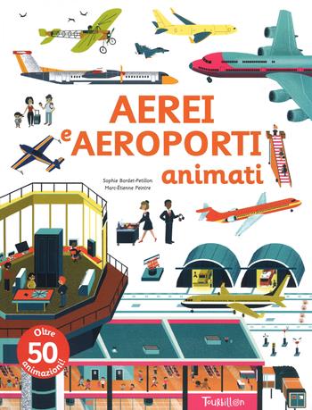 Aerei e aeroporti animati. Ediz. a colori - Sophie Bordet-Petillon, Marc-Etienne Peintre - Libro Tourbillon (Cornaredo) 2018 | libraccio.click