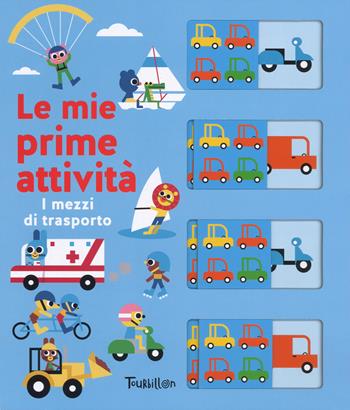 I mezzi di trasporto. Le mie prime attività. Ediz. a colori - Ben Newman - Libro Tourbillon (Cornaredo) 2019, Libri per imparare | libraccio.click