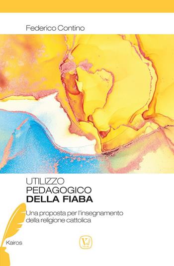 Utilizzo pedagogico della fiaba. Una proposta per l'insegnamento della religione cattolica - Federico Contino - Libro Velar 2022, Kairos | libraccio.click