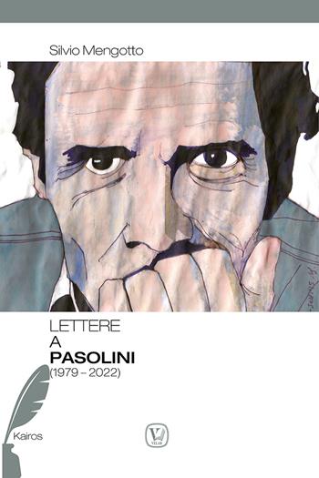Lettere a Pasolini (1979-2022) - Silvio Mengotto, Aldo Colonnello - Libro Velar 2022, Kairos | libraccio.click
