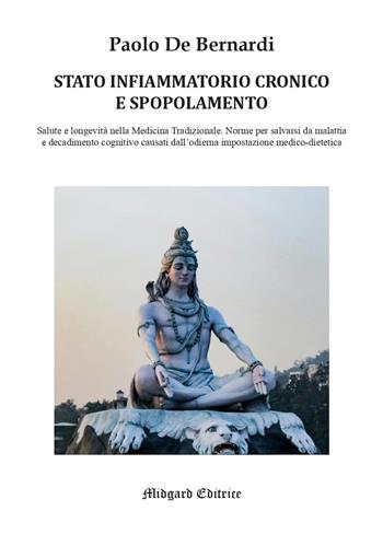 Stato infiammatorio cronico e spopolamento. Salute e longevità nella medicina tradizionale - Paolo De Bernardi - Libro Midgard 2025, Saggistica | libraccio.click