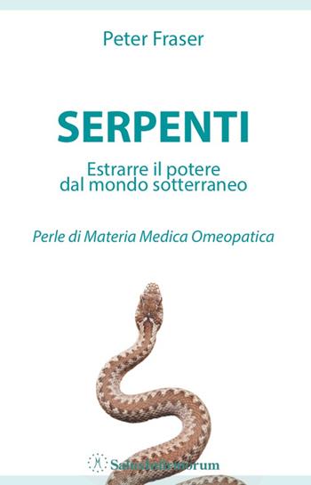 Serpenti. Estrarre il potere dal mondo sotterraneo. Perle di materia medica omeopatica - Peter Fraser - Libro Salus Infirmorum 2014 | libraccio.click