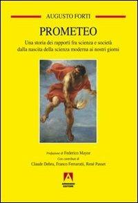 Prometeo. Una storia dei rapporti fra scienza e società dalla nascita della scienza moderna ai nostri giorni - Augusto Forti - Libro Armando Editore 2013, Temi del nostro tempo | libraccio.click