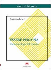 Essere persona. Un'antropologia dell'identità - Antonio Malo - Libro Armando Editore 2013, Studi di filosofia | libraccio.click