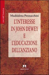 L' interesse in John Dewey e l'educazione dell'anziano - Maddalena Pennacchini - Libro Armando Editore 1980, Voci dall'America | libraccio.click