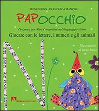 Papocchio. Giocare con le lettere, i numeri e gli animali - Irene Iorno, Francesca Manzini - Libro Armando Editore 2015 | libraccio.click