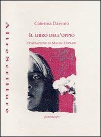 Il libro dell'oppio (1975-1990) - Caterina Davinio - Libro Puntoacapo 2012 | libraccio.click
