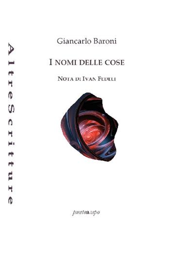 I nomi delle cose - Giancarlo Baroni - Libro Puntoacapo 2020, AltreScritture | libraccio.click