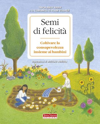 Semi di felicità. Coltivare la consapevolezza insieme ai bambini - Thich Nhat Hanh - Libro Terra Nuova Edizioni 2012, Ricerca interiore | libraccio.click