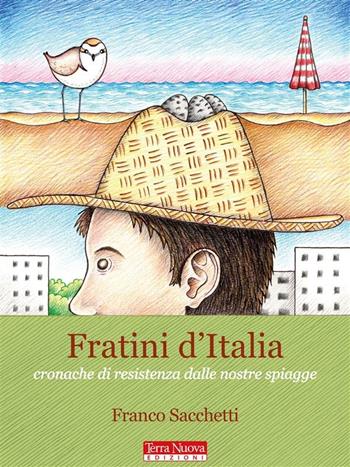 Fratini d'Italia. Cronache di resistenza dalle nostre spiagge - Franco Sacchetti - Libro Terra Nuova Edizioni 2016 | libraccio.click
