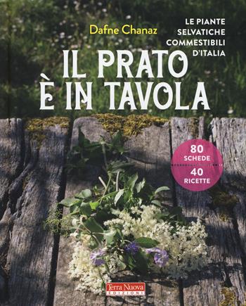 Il prato è in tavola. Le piante selvatiche commestibili d'Italia. Ediz. a colori - Dafne Chanaz - Libro Terra Nuova Edizioni 2021, Alimentazione naturale | libraccio.click