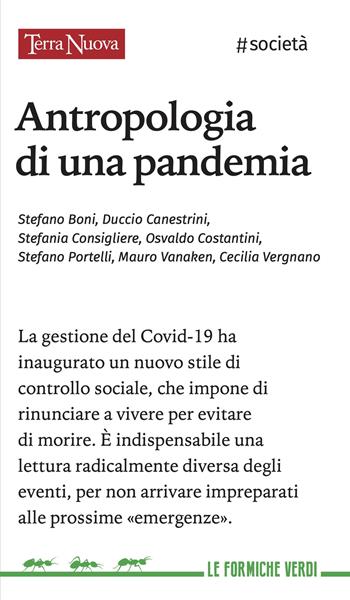 Antropologia di una pandemia - Osvaldo Costantini, Stefano Boni, Stefano Portelli - Libro Terra Nuova Edizioni 2022, Le formiche verdi | libraccio.click