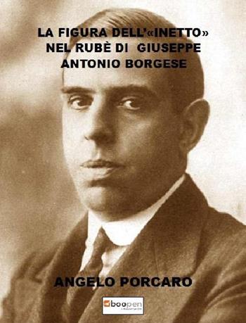 La figura dell’«inetto» nel Rubè di Giuseppe Antonio Borgese - Angelo Porcaro - Libro Photocity.it 2020 | libraccio.click
