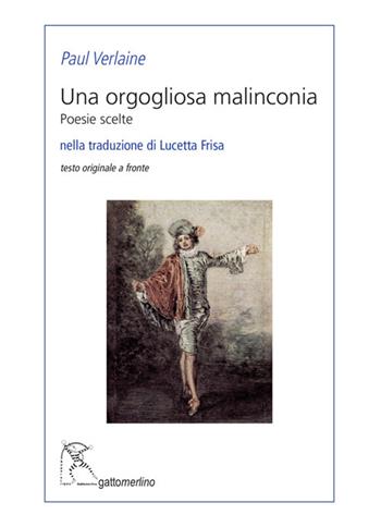 Una orgogliosa malinconia. Poesie scelte. Testo francese a fronte. Ediz. bilingue - Paul Verlaine - Libro Gattomerlino/Superstripes 2021, Serie blu | libraccio.click