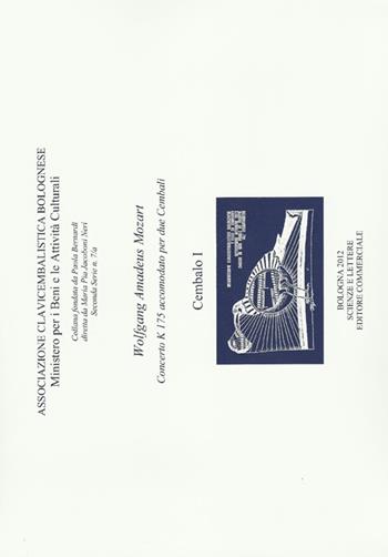 Wolfang Amadeus Mozart. Concerto K 175 accomodato per due cembali. Associazione Clavicembalistica Bolognese  - Libro Scienze e Lettere 2012 | libraccio.click