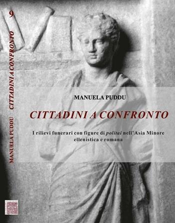 Cittadini a confronto. I rilievi funerari con figure di politai nell'Asia Minore ellenistica e romana - Manuela Puddu - Libro Scienze e Lettere 2013, Collezione archeologica | libraccio.click