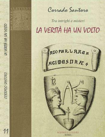 Tra intrighi e misteri. La verità ha un volto - Corrado Santoro - Libro Scienze e Lettere 2016, Collezione storica | libraccio.click