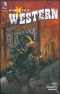 Nessun riposo per il maligno. All star western. Vol. 1 - Justin Gray, Jimmy Palmiotti, Moritat - Libro Lion 2015, DC Edge | libraccio.click