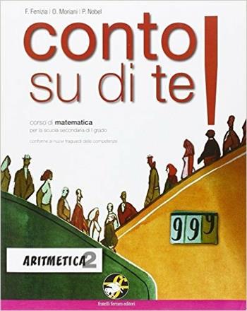 Conto su di te! Aritmetica-Geometria. Per la Scuola media. Vol. 2 - Fenizia, Moriani, Nobel - Libro Ferraro Editori 2014 | libraccio.click