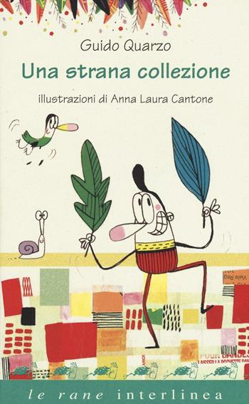 Una strana collezione. Ediz. illustrata - Guido Quarzo, Anna Laura Cantone - Libro Interlinea 2016, Le rane | libraccio.click
