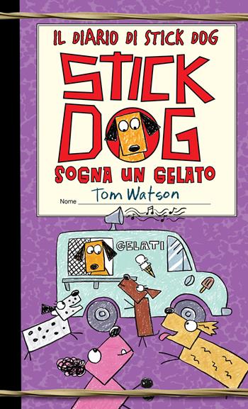 Stick dog sogna un gelato. Il diario di Stick Dog. Vol. 4 - Tom Watson - Libro Interlinea 2022 | libraccio.click