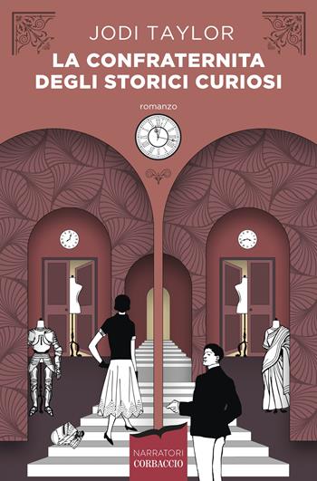 La confraternita degli storici curiosi - Jodi Taylor - Libro Corbaccio 2020, Narratori Corbaccio | libraccio.click