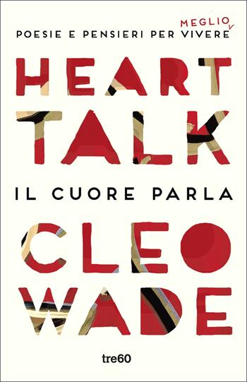 Heart Talk. Il cuore parla. Poesie e pensieri per vivere meglio - Cleo Wade - Libro TRE60 2019, Non fiction TRE60 | libraccio.click