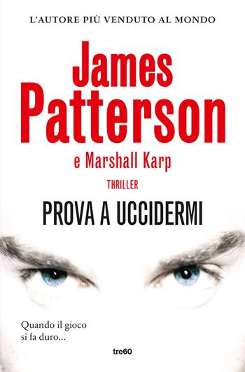 Prova a uccidermi - James Patterson, Marshall Karp - Libro TRE60 2025, Narrativa TRE60 | libraccio.click