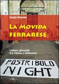 La movida ferrarese. Cultura giovanile fra chiesa e istituzioni - Sergio Vincenzi - Libro Este Edition 2013, Faber | libraccio.click