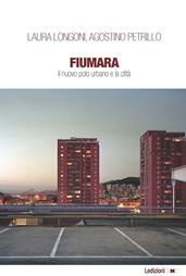 Fiumara. Il nuovo polo urbano e la città - Agostino Petrillo, Laura Longoni - Libro Ledizioni 2012, Interventi | libraccio.click