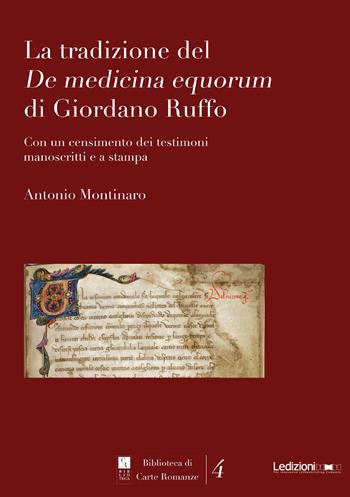 La tradizione del De medicina equorum di Giordano Ruffo. Con un censimento dei testimoni manoscritti e a stampa - Antonio Montinaro - Libro Ledizioni 2015, Biblioteca di carte romanze | libraccio.click