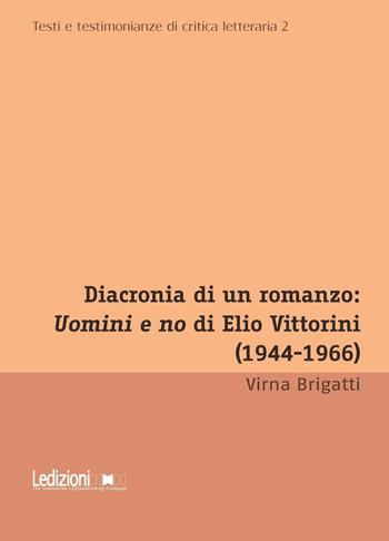 Diacronia di un romanzo: Uomini e no di Elio Vittorini (1944-1966) - Virna Brigatti - Libro Ledizioni 2017 | libraccio.click