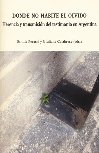 Donde no habite el olvido. Herecia y trasmisión del testimonio en Argentina  - Libro Ledizioni 2018, Di/segni | libraccio.click