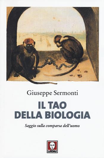 Il tao della biologia. Saggio sulla comparsa dell'uomo - Giuseppe Sermonti - Libro Lindau 2015, I delfini | libraccio.click