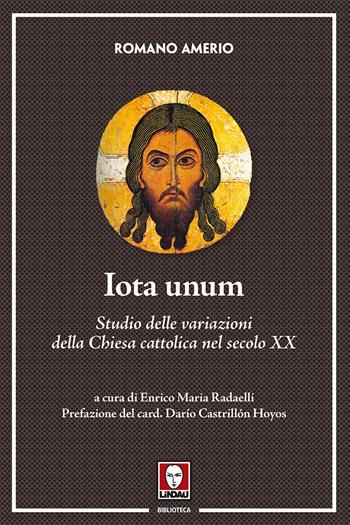 Iota unum. Studio delle variazioni della Chiesa cattolica nel secolo XX. Nuova ediz. - Romano Amerio - Libro Lindau 2017, Biblioteca | libraccio.click