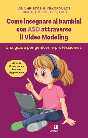 Come insegnare ai bambini con ASD attraverso il Video Modeling. Una guida per genitori e professionisti - Christos K. Nikopoulos - Libro Anicia (Roma) 2026, Buone prassi comportamentali | libraccio.click