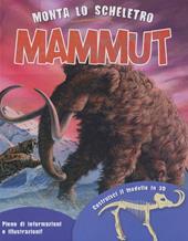 Monta lo scheletro. Mammut. Ediz. illustrata. Con gadget