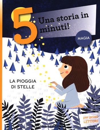 La pioggia di stelle. Una storia in 5 minuti! Ediz. a colori - Francesca Lazzarato - Libro Emme Edizioni 2013, Tre passi | libraccio.click