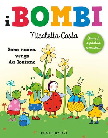 Sono nuovo, vengo da lontano... I Bombi. Ediz. a colori - Nicoletta Costa - Libro Emme Edizioni 2018 | libraccio.click