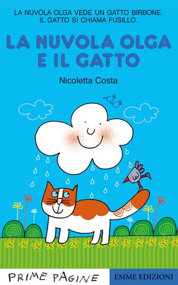 La Nuvola Olga e il gatto. Stampatello maiuscolo. Ediz. a colori - Nicoletta Costa - Libro Emme Edizioni 2018, Prime pagine | libraccio.click
