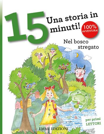 Nel bosco stregato. Una storia in 15 minuti! Ediz. a colori - Stefano Bordiglioni - Libro Emme Edizioni 2018, Tre passi | libraccio.click