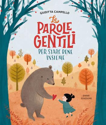 Le parole gentili. Per stare bene insieme. Ediz. illustrata - Giuditta Campello, Laura Addari - Libro Emme Edizioni 2019, Album illustrati | libraccio.click