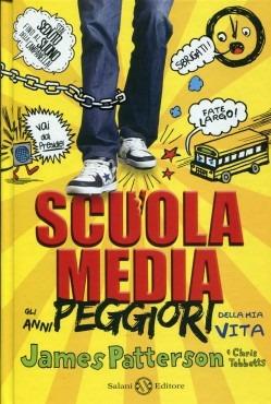 Scuola media. Gli anni peggiori della mia vita - James Patterson, Chris Tebbetts - Libro Salani 2013, Fuori collana Salani | libraccio.click