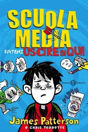 Scuola media. Fatemi uscire di qui! - James Patterson, Chris Tebbetts - Libro Salani 2013, Fuori collana Salani | libraccio.click