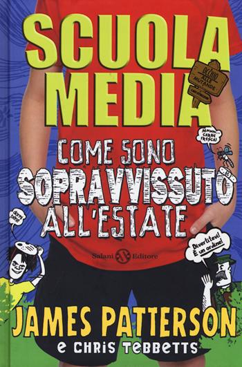 Scuola media. Come sono sopravvissuto all'estate - James Patterson, Chris Tebbetts - Libro Salani 2014, Fuori collana Salani | libraccio.click