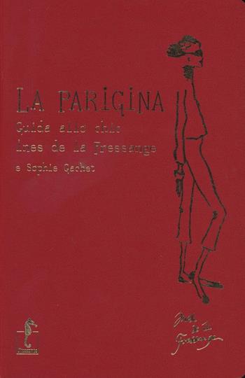 La parigina. Guida allo chic - Ines de La Fressange, Sophie Gachet - Libro L'Ippocampo 2015 | libraccio.click