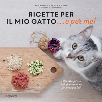 Ricette per il mio gatto... e per me! - Véronique Aïache, Laura Zuili - Libro L'Ippocampo 2018 | libraccio.click