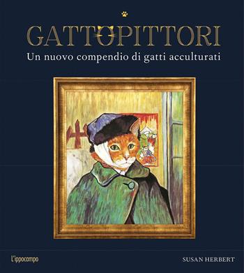 GattoPittori. Un nuovo compendio di gatti acculturati. Ediz. a colori - Susan Herbert - Libro L'Ippocampo 2021 | libraccio.click