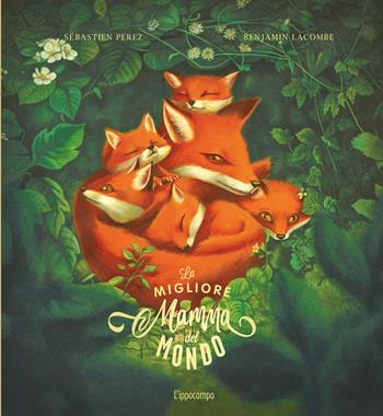 La migliore mamma del mondo. Ediz. illustrata - Benjamin Lacombe, Sébastien Perez - Libro L'Ippocampo 2022 | libraccio.click