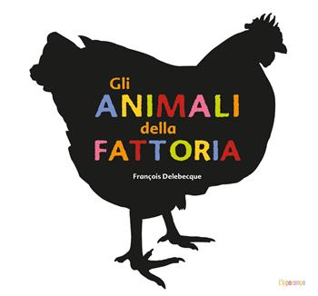 Gli animali della fattoria. Ediz. illustrata - François Delebecque - Libro L'Ippocampo 2022 | libraccio.click